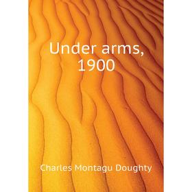 

Книга Under arms, 1900