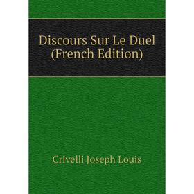 

Книга Discours Sur Le Duel (French Edition)