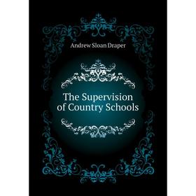 

Книга The Supervision of Country Schools