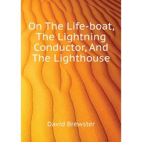 

Книга On The Life -boat, The Lightning Conductor, And The Lighthouse