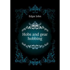 

Книга Hobs and gear hobbing