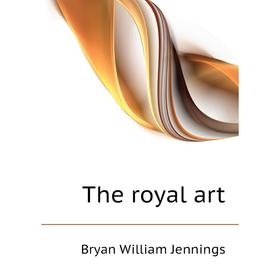 

Книга The royal art