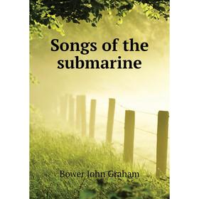 

Книга Songs of the submarine