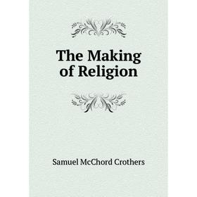 

Книга The Making of Religion