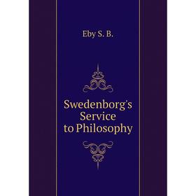 

Книга Swedenborg's Service to Philosophy