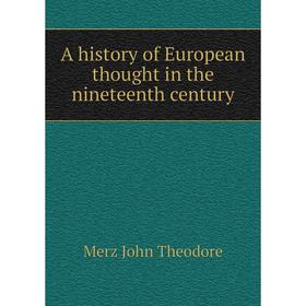 

Книга A history of European thought in the nineteenth century. Merz John Theodore