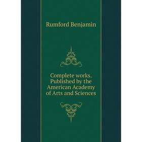 

Книга Complete works. Published by the American Academy of Arts and Sciences. Rumford Benjamin