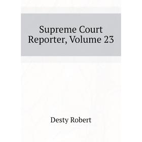 

Книга Supreme Court Reporter, Volume 23