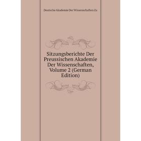 

Книга Sitzungsberichte Der Preussischen Akademie Der Wissenschaften, Volume 2 (German Edition). Deutsche Akademie Der Wissenschaften Zu