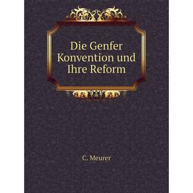 

Книга Die Genfer Konvention und Ihre Reform