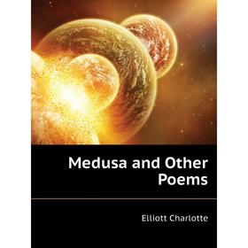 

Книга Medusa and Other Poems
