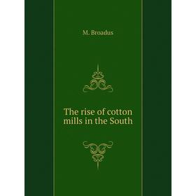 

Книга The rise of cotton mills in the South