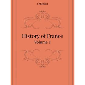 

Книга History of FranceVolume 1