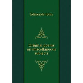 

Книга Original poems on miscellaneous subjects