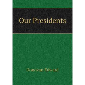 

Книга Our Presidents