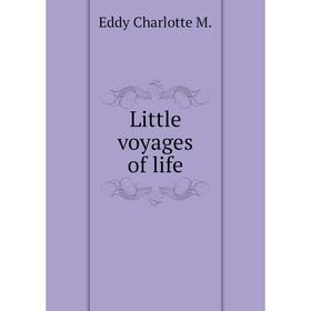 

Книга Little voyages of life