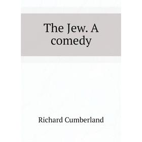 

Книга The Jew. A comedy
