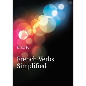 

Книга French Verbs Simplified