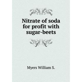 

Книга Nitrate of soda for profit with sugar-beets