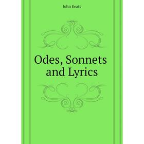 

Книга Odes, Sonnets and Lyrics of John Keats