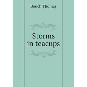

Книга Storms in teacups