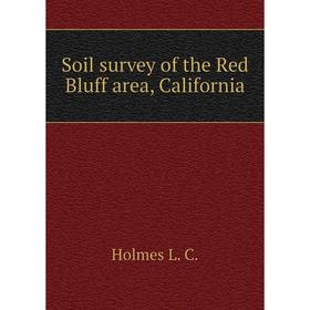 

Книга Soil survey of the Red Bluff area, California. Holmes L. C.