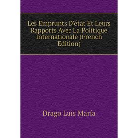 

Книга Les Emprunts D'état Et Leurs Rapports Avec La Politique Internationale