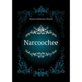 

Книга Narcoochee