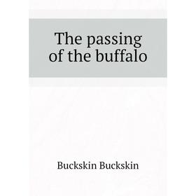 

Книга The passing of the buffalo