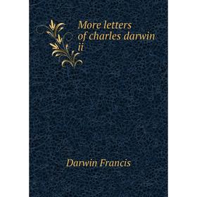 

Книга More letters of charles darwin ii