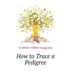 

Книга How to Trace a Pedigree