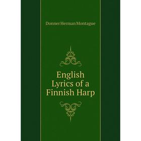 

Книга English Lyrics of a Finnish Harp. Donner Herman Montague