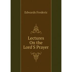 

Книга Lectures On the Lord'S Prayer