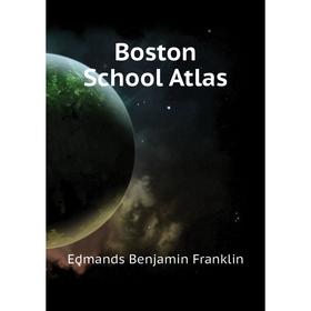 

Книга Boston School Atlas