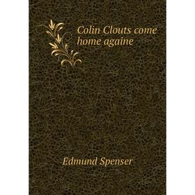 

Книга Colin Clouts come home againe