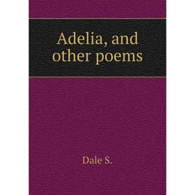 

Книга Adelia, and other poems