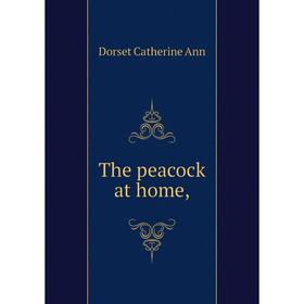 

Книга The peacock at home,