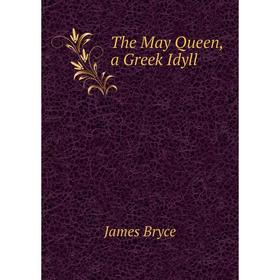 

Книга The May Queen, a Greek Idyll