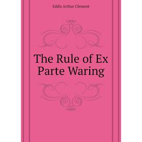 

Книга The Rule of Ex Parte Waring