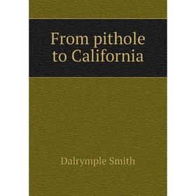 

Книга From pithole to California