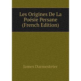 

Книга Les Origines De La Poésie Persane