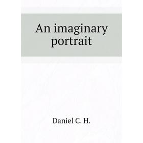 

Книга An imaginary portrait
