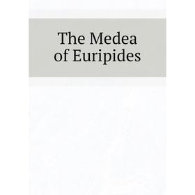 

Книга The Medea of Euripides