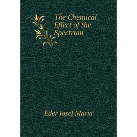 

Книга The Chemical Effect of the Spectrum