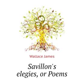 

Книга Savillon's elegies, or Poems