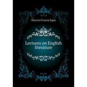 

Книга Lectures on English literature