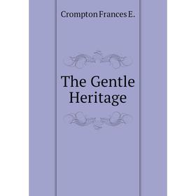 

Книга The Gentle Heritage