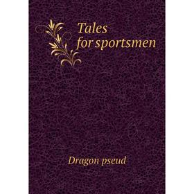 

Книга Tales for sportsmen