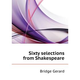 

Книга Sixty selections from Shakespeare
