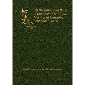 

Книга On the fauna and flora of the west of Scotland Meeting at Glasgow, September, 1876